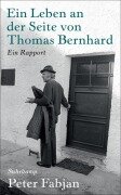 Cover-Bild zum Titel 'Ein Leben an der Seite von Thomas Bernhard' von 'Peter Fabjan'