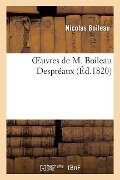 Oeuvres de M. Boileau Despréaux. Suivie Du Poëme Sur Le Geste, Par Le Père Sanlecque, Etc. - Nicolas Boileau