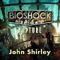 Bioshock: Rapture Lib/E - John Shirley