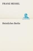 Heimliches Berlin - Franz Hessel