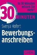 30 Minuten Bewerbungsanschreiben - Svenja Hofert