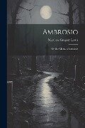 Ambrosio: Or, the Monk. a Romance - Matthew Gregory Lewis