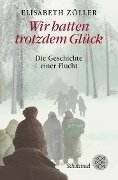 Wir hatten trotzdem Glück - Elisabeth Zöller