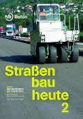 Straßenbau heute: Band 2 Bodenbehandlung und Tragschichten - Martin Peck, Hans Dittus, Christian Hotz, Paul Vogel