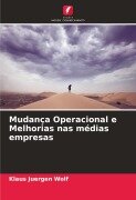 Cover-Bild zum Titel 'Mudança Operacional e Melhorias nas médias empresas' von 'Klaus Juergen Wolf'