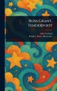 Cover-Bild zum Titel 'Ross Grant, Tenderfoot' von 'John Garland, Ralph L (Ralph Ludwig) Boyer'