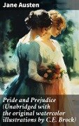 Pride and Prejudice (Unabridged with the original watercolor illustrations by C.E. Brock) - Jane Austen