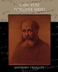 Can You Forgive Her? - Anthony Trollope