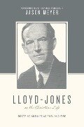 Lloyd-Jones on the Christian Life - Jason C. Meyer
