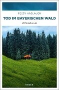 Tod im Bayerischen Wald - Tessy Haslauer