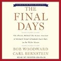 The Final Days: The Classic, Behind-The-Scenes Account of Richard Nixon's Dramatic Last Days in the White House - Bob Woodward, Carl Bernstein