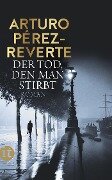 Cover-Bild zum Titel 'Der Tod, den man stirbt' von 'Arturo Pérez-Reverte'
