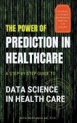 Cover-Bild zum Titel 'The Power of Prediction in Health Care' von 'Rafiq Muhammad'