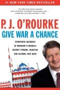 Cover-Bild zum Titel 'Give War a Chance' von 'P J O'Rourke'