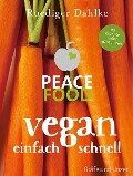 Peace Food - Vegan einfach schnell - Ruediger Dahlke