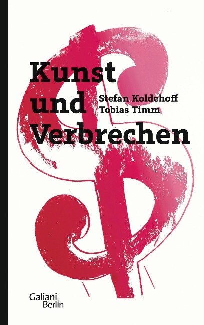 Kunst und Verbrechen - Stefan Koldehoff, Tobias Timm