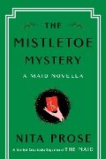 The Mistletoe Mystery - Nita Prose