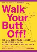Walk Your Butt Off!: Go from Sedentary to Slim in 12 Weeks with This Breakthrough Walking Plan - Sarah Lorge Butler, Leslie Bonci, Michele Stanten