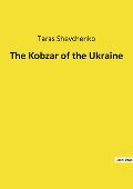 The Kobzar of the Ukraine - Taras Shevchenko
