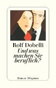 Cover-Bild zum Titel 'Und was machen Sie beruflich?' von 'Rolf Dobelli'