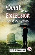 Death At The Excelsior and Other Stories - P. G. Wodehouse