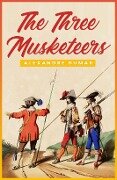 Three Musketeers: The Original 1844 Unabridged and Complete Edition (Alexandre Dumas Classics) - Dumas Alexandre Dumas