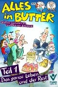 Alles in Butter, Teil 1: Das ganze Leben und der Rest - Reinhard Alff, Wolfgang Däubler