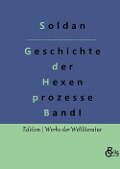 Geschichte der Hexenprozesse - Wilhelm Gottlieb Soldan