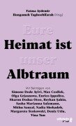 Cover-Bild zum Titel 'Eure Heimat ist unser Albtraum' von 'Fatma Aydemir, Hengameh Yaghoobifarah'