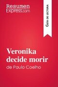 Veronika decide morir de Paulo Coelho (Guía de lectura) - Resumenexpress