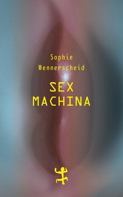 Sex machina - Sophie Wennerscheid