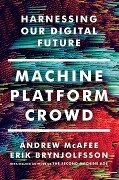Machine, Platform, Crowd - Andrew Mcafee, Erik Brynjolfsson