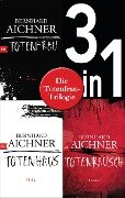 Die Totenfrau-Trilogie (3in1-Bundle): Totenfrau / Totenhaus / Totenrausch - Bernhard Aichner