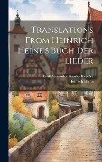Cover-Bild zum Titel 'Translations From Heinrich Heine's Buch Der Lieder' von 'Heinrich Heine'