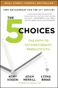 The 5 Choices - Kory Kogon, Adam Merrill, Leena Rinne