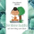 Der kleine Buddha auf dem Weg zum Glück - Claus Mikosch