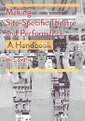 Making Site-Specific Theatre and Performance - Phil Smith