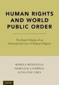 Human Rights and World Public Order - Myres S McDougal, Harold D Lasswell, Lung-Chu Chen