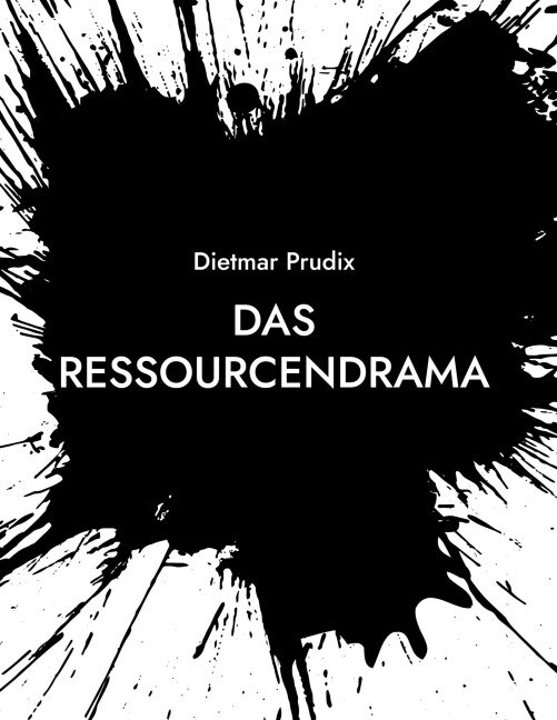 Das Ressourcendrama - Dietmar Prudix