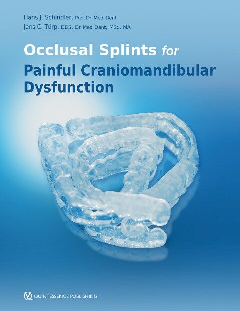 Occlusal Splints for Painful Craniomandibular Dysfunction - Hans Jürgen Schindler, Jens Christoph Türp