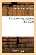 Plainte Contre Inconnu - Pierre Drieu La Rochelle