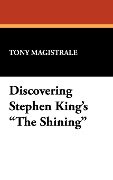 Discovering Stephen King's the Shining - Tony Magistrale
