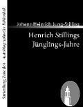 Henrich Stillings Jünglings-Jahre - Johann Heinrich Jung-Stilling