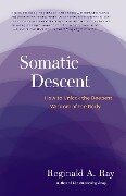 Somatic Descent - Reginald A. Ray