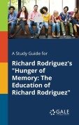 Cover-Bild zum Titel 'A Study Guide for Richard Rodriguez's "Hunger of Memory' von 'Cengage Learning Gale'