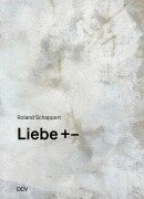 Cover-Bild zum Titel 'Liebe +-' von 'Roland Schappert'