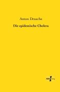 Cover-Bild zum Titel 'Die epidemische Cholera' von 'Anton Drasche'