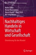 Cover-Bild zum Titel 'Nachhaltiges Handeln in Wirtschaft und Gesellschaft' von 'Malte Faber, Reiner Manstetten, Mi-Yong Becker, Marc Frick, Marco Rudolf'