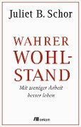Wahrer Wohlstand - Juliet B. Schor