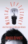 Cover-Bild zum Titel 'Mental Efficiency And Other Hints To Men And Women' von 'Arnold Bennett'